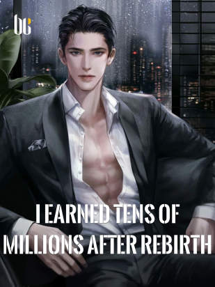I Earned Tens of Millions After Rebirth